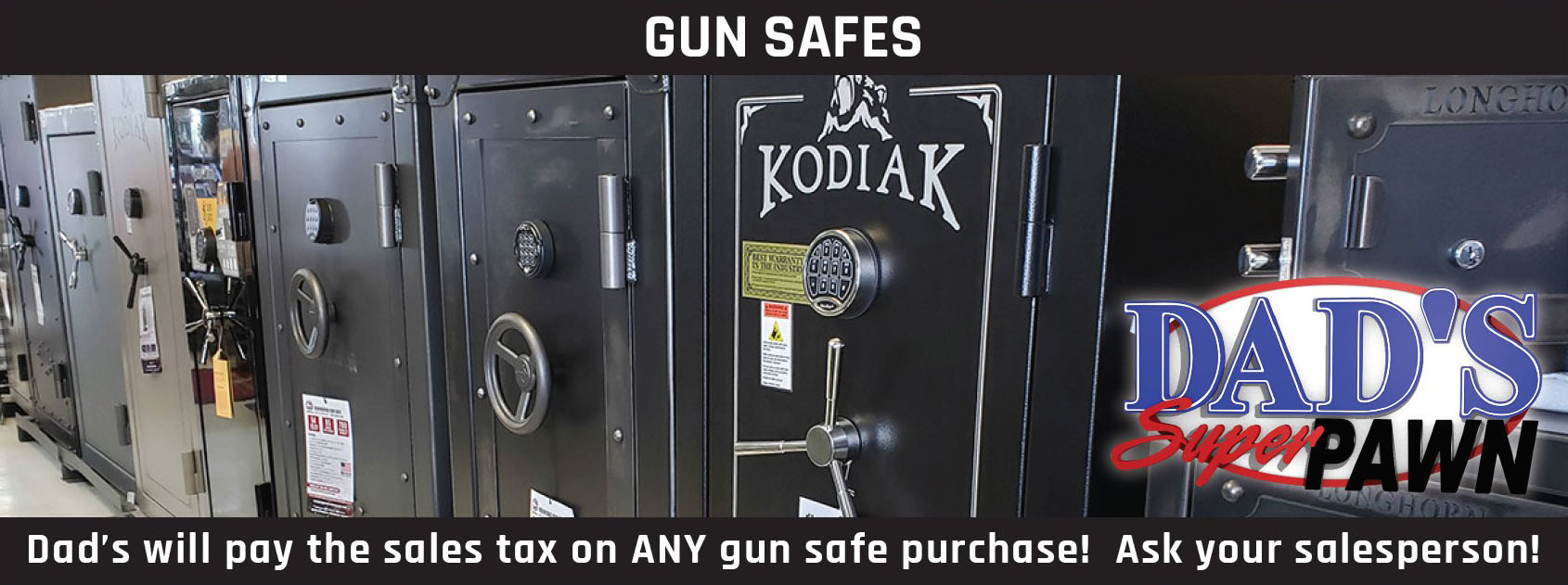 2nd Amendment Tax Holiday - Dad’s will pay the sales tax on ANY gun safe purchase! Ask your salesperson!